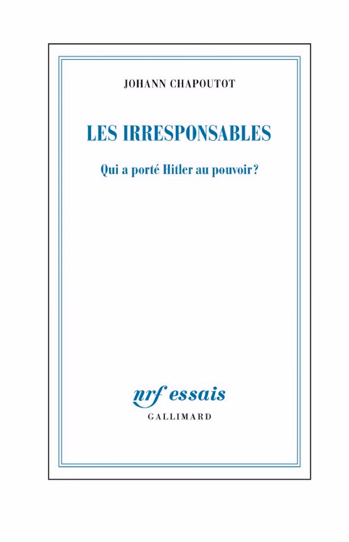 Les Irresponsables: Qui a porté Hitler au pouvoir ?